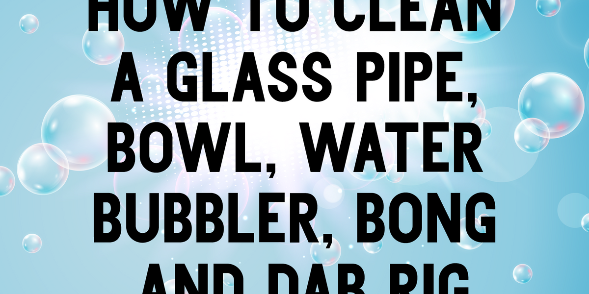 How to Clean a Bubbler or Pipe